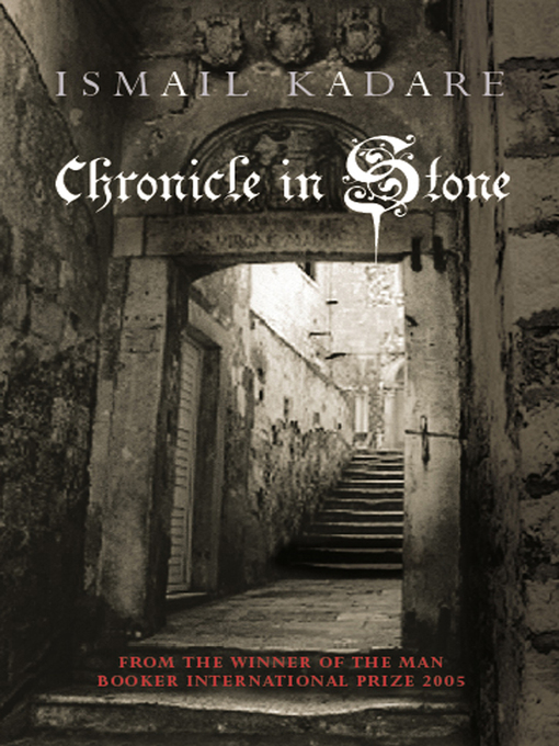 Title details for Chronicle in Stone by Ismail Kadare - Available